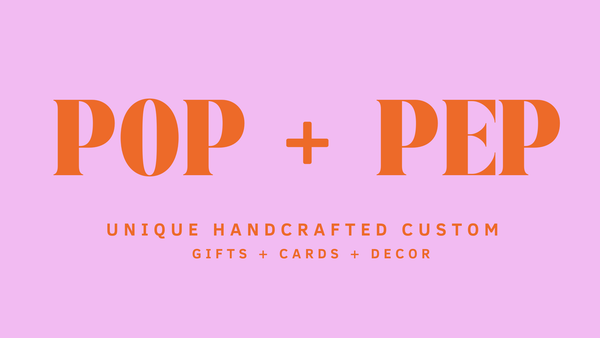 Pop + Pep Handcrafted
